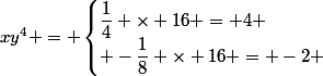 xy^4 = \begin{cases}\dfrac14 \times 16 = 4 \\ -\dfrac18 \times 16 = -2 \end{cases}