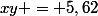 xy = 5,62