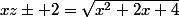 xz\pm 2=\sqrt{x^{2}+2x+4}}