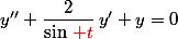 y''+\dfrac{2}{\sin\,{\red t}}\,y'+y=0