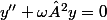 y''+\omega²y=0