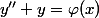 y''+y=\varphi(x)