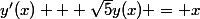 y'(x) + \sqrt{5}y(x) = x