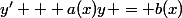 y' + a(x)y = b(x)