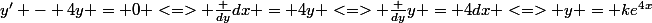 y' - 4y = 0 <=> \frac {dy}{dx} = 4y <=> \frac {dy}{y} = 4dx <=> y = ke^{4x}