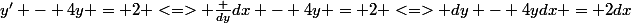 y' - 4y = 2 <=> \frac {dy}{dx} - 4y = 2 <=> dy - 4ydx = 2dx