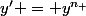 y' = y^{n_+}