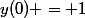 y(0) = 1