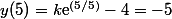 y(5)=k\text{e}^{(5/5)}-4=-5