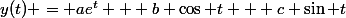y(t) = ae^t + b \cos t + c \sin t}