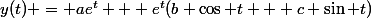 y(t) = ae^t + e^t(b \cos t + c \sin t)}