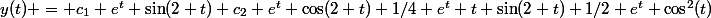 y(t) = c_1 e^t \sin(2 t)+c_2 e^t \cos(2 t)+1/4 e^t t \sin(2 t)+1/2 e^t \cos^2(t)