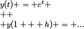 y(t) = e^t
 \\ 
 \\ y(1 + h) = ...