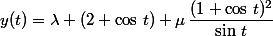 y(t)=\lambda (2+\cos\,t)+\mu\,\dfrac{(1+\cos\,t)^2}{\sin\,t}