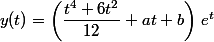 y(t)=\left(\dfrac{t^4+6t^2}{12}+at+b\right)\,e^t