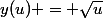 y(u) = \sqrt{u}