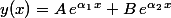 y(x)=A\,e^{\alpha_1\,x}+B\,e^{\alpha_2\,x}