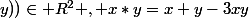 (\forall(x;y))\in R^{2} , x*y=x+y-3xy