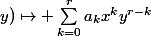 f : (x;y)\mapsto \sum_{k=0}^{r}a_kx^ky^{r-k}