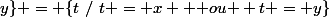 \{x;y\} = \{t~/~t = x \text { ou } t = y\}