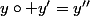 y\circ y'=y''