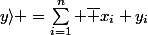 \langle x\mid&nbsp;&nbsp;y\rangle =\sum_{i=1}^{n} \overline {x}_i y_i