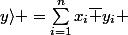\langle x\mid&nbsp;&nbsp;y\rangle =\sum_{i=1}^{n}x_i\overline {y}_i 