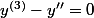 y^{(3)}-y''=0