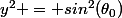 y^2 = sin^2(\theta_0)