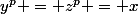 y^p = z^p = x