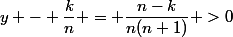 y - \dfrac{k}{n} = \dfrac{n-k}{n(n+1)} >0