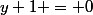 y+1 = 0
