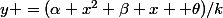 y =(\alpha x^2+\beta x+ \theta)/k