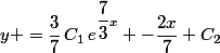 y =\dfrac{3}{7}\,C_1\,e^{\dfrac{7}{3}x} -\dfrac{2x}{7}+C_2