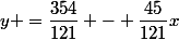 y =\dfrac{354}{121} - \dfrac{45}{121}x