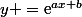 y =\text{e}^{ax+b}