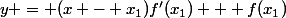 y = (x - x_1)f'(x_1) + f(x_1)