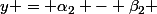 y = \alpha_2 - \beta_2 