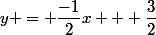 y = \dfrac{-1}{2}x + \dfrac{3}{2}