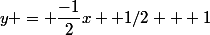 y = \dfrac{-1}{2}x +1/2 + 1