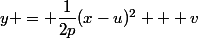 y = \dfrac{1}{2p}(x-u)^2 + v