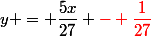 y = \dfrac{5x}{27} {\red- \dfrac{1}{27}}
