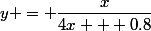 y = \dfrac{x}{4x + 0.8}