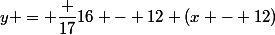 y = \dfrac {17}{16 - 12} (x - 12)