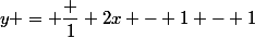 y = \dfrac 1 {2x - 1} - 1