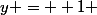 y = +1 