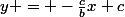 y = -\frac{c}{b}x+c