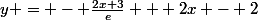 y = - \frac{2x+3}{e} + 2x - 2