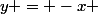 y = -x 