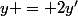 y = 2y'